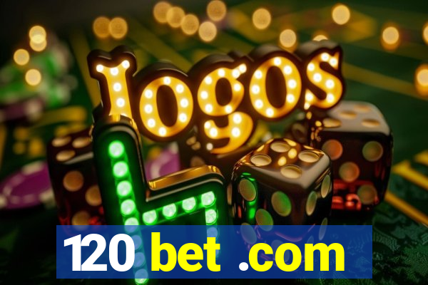 120 bet .com